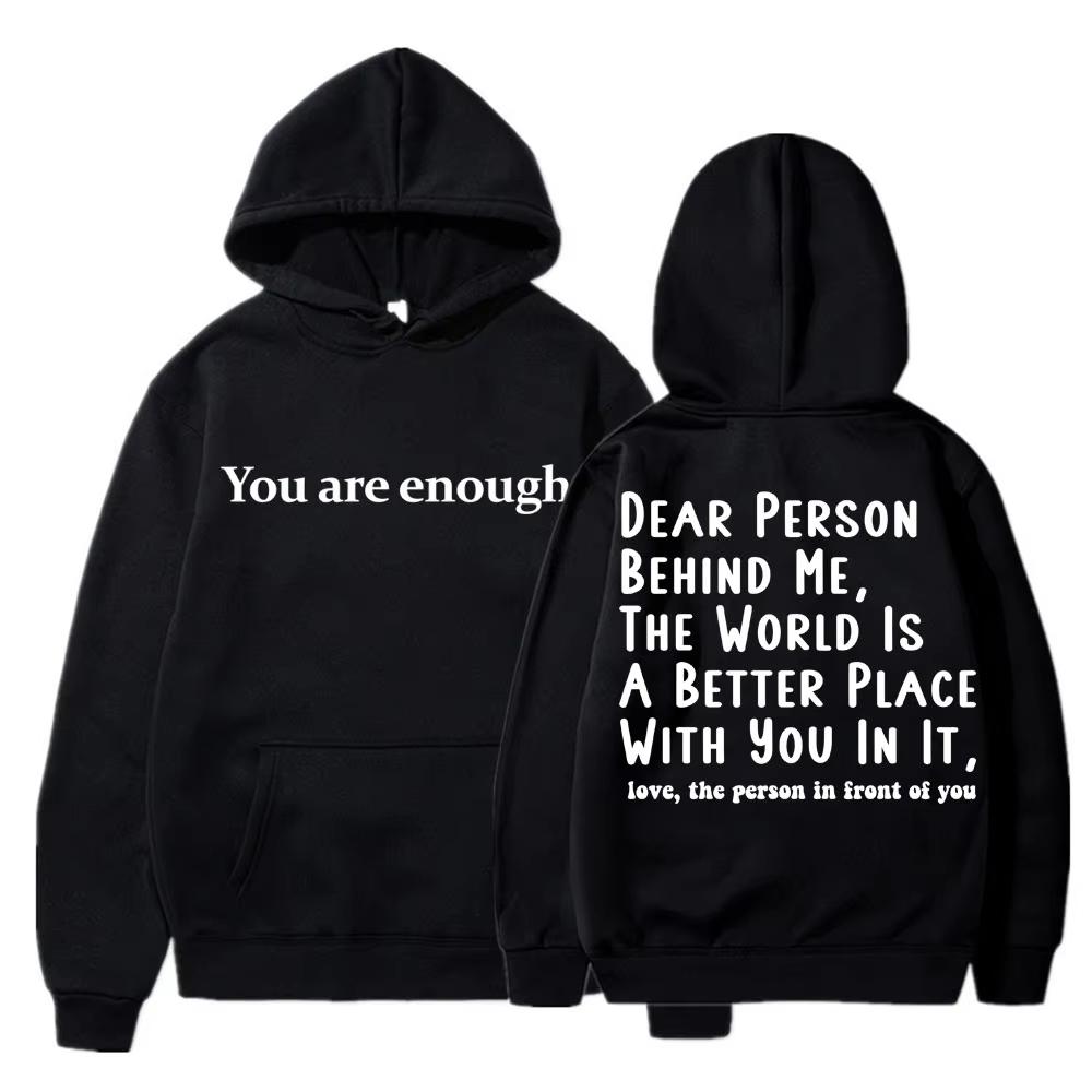 You Are Enough Dear Person Behind Me Hoodies Men's Women Mental Health Novelty Long Sleeve Fleece Warm Pullover