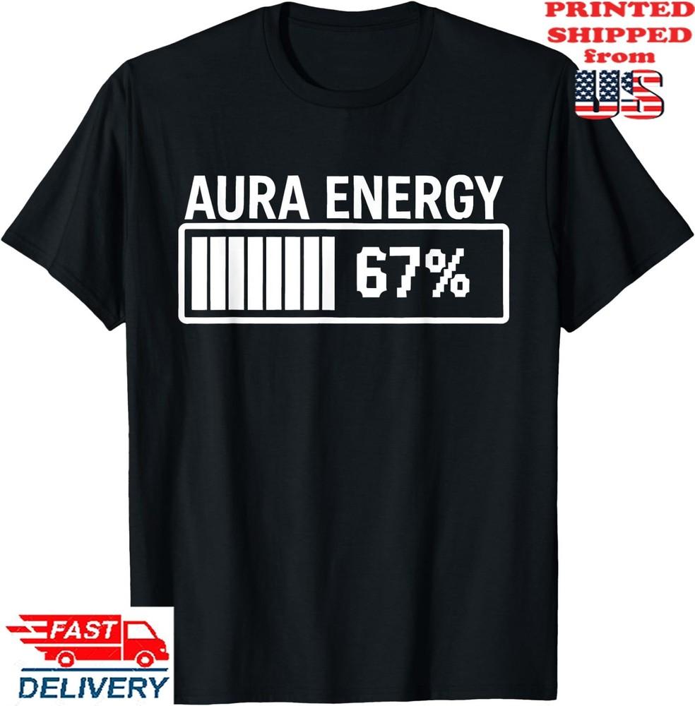 Aura Energy at 67 Six Seven Meme Gen Alpha Slang T-Shirt , Unisex Tee Unisex T-Shirt XXL