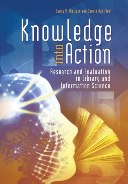 The Knowledge Into Action : Research and Evaluation In Library and Information Science Book