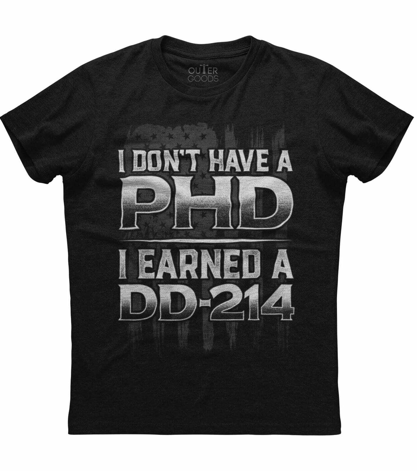 I Don t Have a PHD I Earned a DD-214 Veteran Military Army USA Black T-shirt 2XL