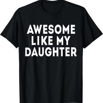 Awesome Like My Daughter Gifts Men Funny Fathers Day Dad T-Shirt