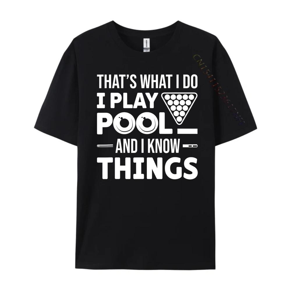 That is What I Do I Play Pool And I Know Things Billiards Mens Shirts Graphic Tee T Shirts For Men Man Tops Tees Easter Day