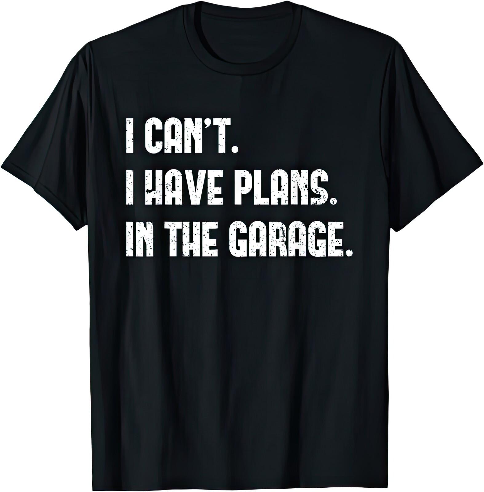 I Can t I Have Plans In The Garage Mechanic Car Lover T Shirt M