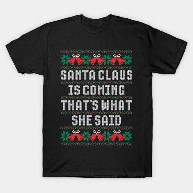 Santa Claus Is Coming That s What She Said Made in Australia T-Shirt M