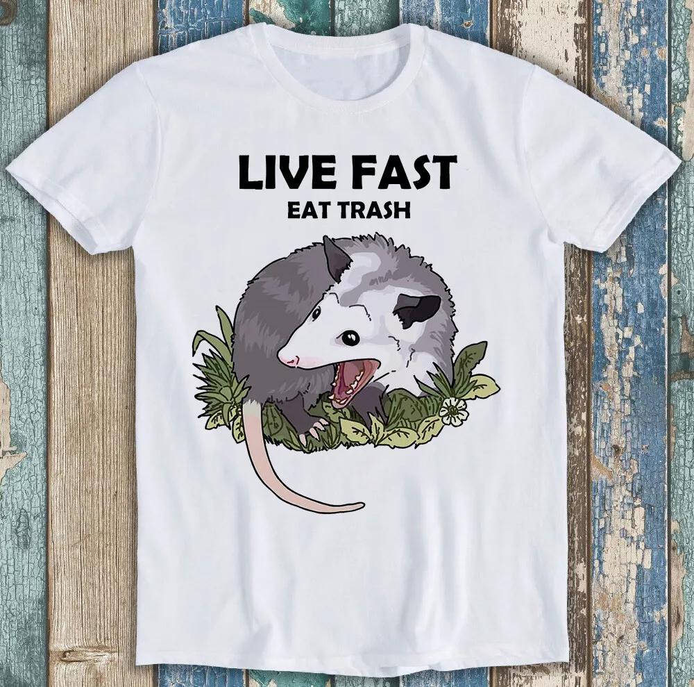 Live Fast Eat Trash Possum Joke Best Seller Funny Gift Tee T Shirt M1471