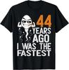 Mens 44th Birthday Gag Men 44 Years Ago I Was The Fastest T-Shirt