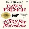 A Tiny Bit Marvellous by Dawn French Paperback Book 9780141046341