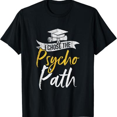 I Chose Psycho Path Funny Psychology Major Graduation T-Shirt