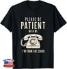 Please Be Patient with Me I'm from The 1900s Funny Vintage Gift T-Shirt S31