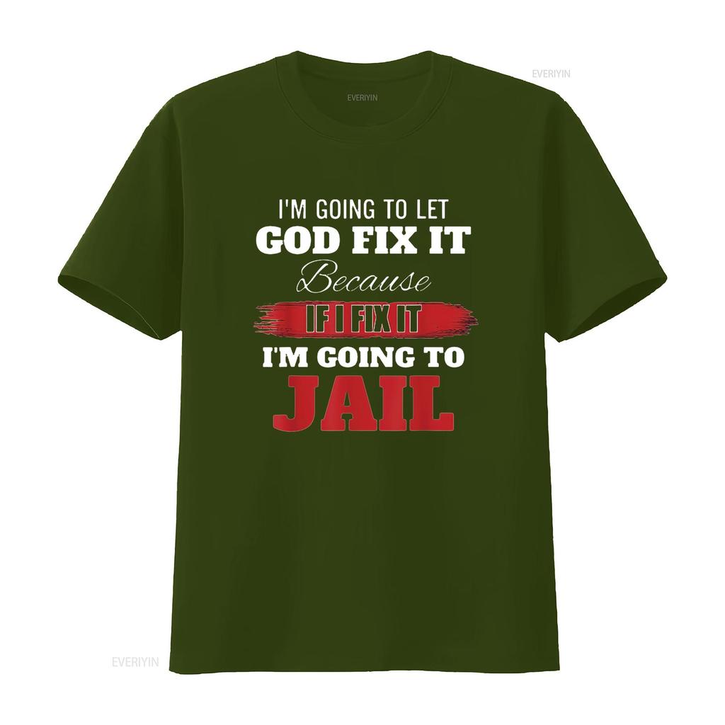 Mens Im Going To Let God Fix It Because If I T Shirt Black Vintage Washed Comfortable Fashion Soft Homme Stretched
