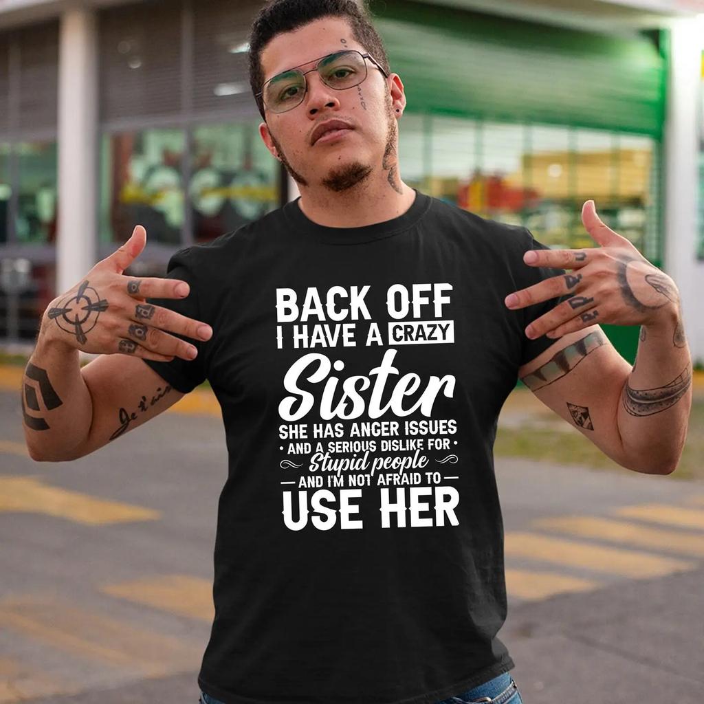 Back Off I Have A Crazy Sister Anger Issues Funny T shirt Sibling Family For Brother Casual vintage Washed designer clothes