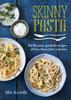 The Skinny Pasta : 80 Flavour-packed Recipes of Less Than 500 Calories Book