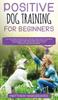 Libro Positive Dog Training For Beginners 101 The Complete Practical Step By Step Gui by Matthew Hargreaves - Hardback