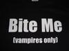 Bite Me (vampires only) Funny T-Shirt