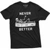 Never Better Funny Halloween Skeleton T-Shirt Mens Womens Unisex Coffin Tee Shirt