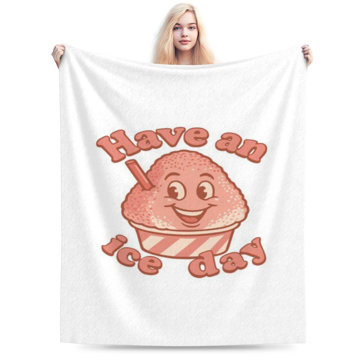 Have An Ice Day Custom Soft Decorate Home An UltraSoft Micro Fleece Blanket 75x100cm 30x40in