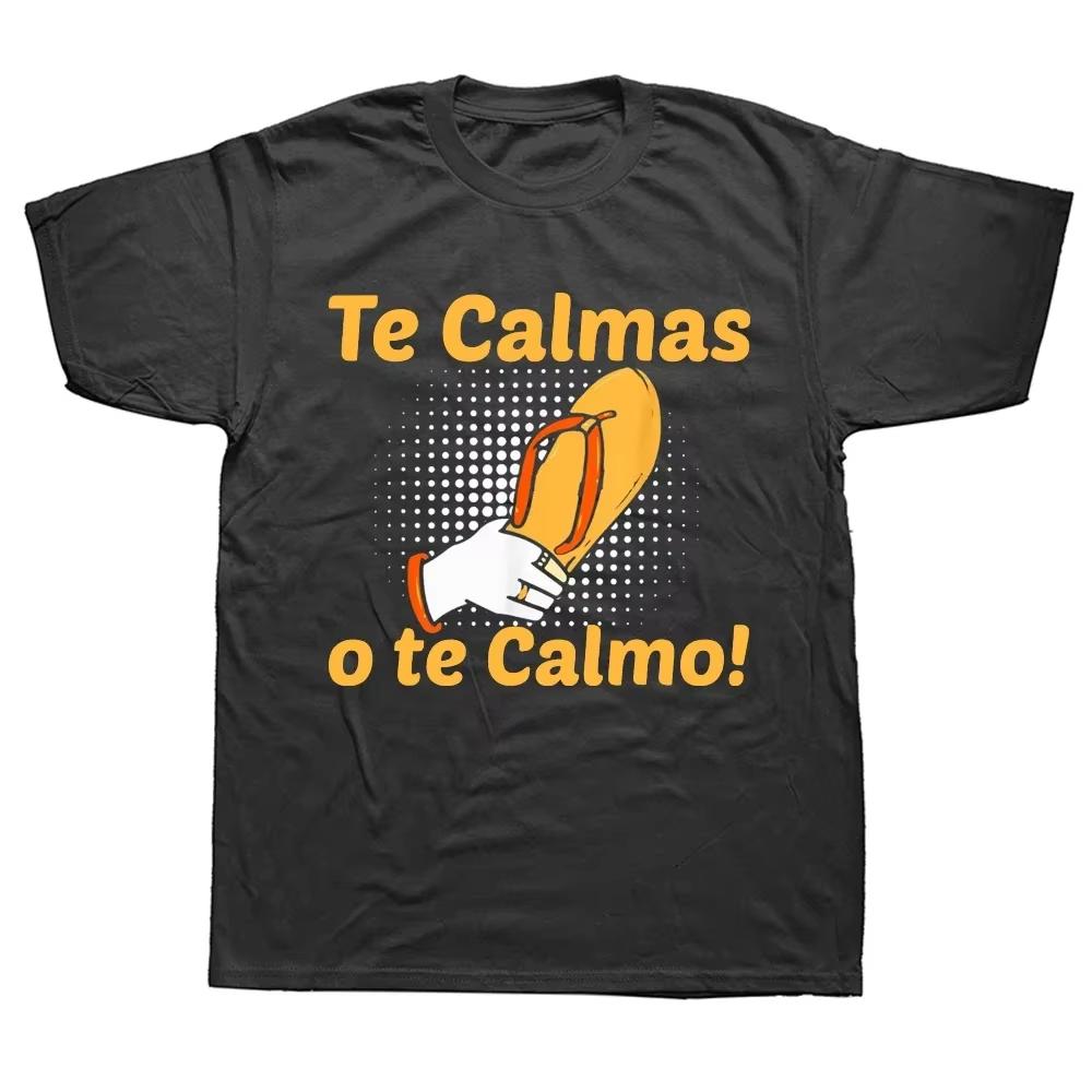 

Funny Spanish Mother Mom Expression Te Calmas O Te Calmo Graphic T Shirts Streetwear Short Sleeve Birthday Gifts T-shirt 4XL