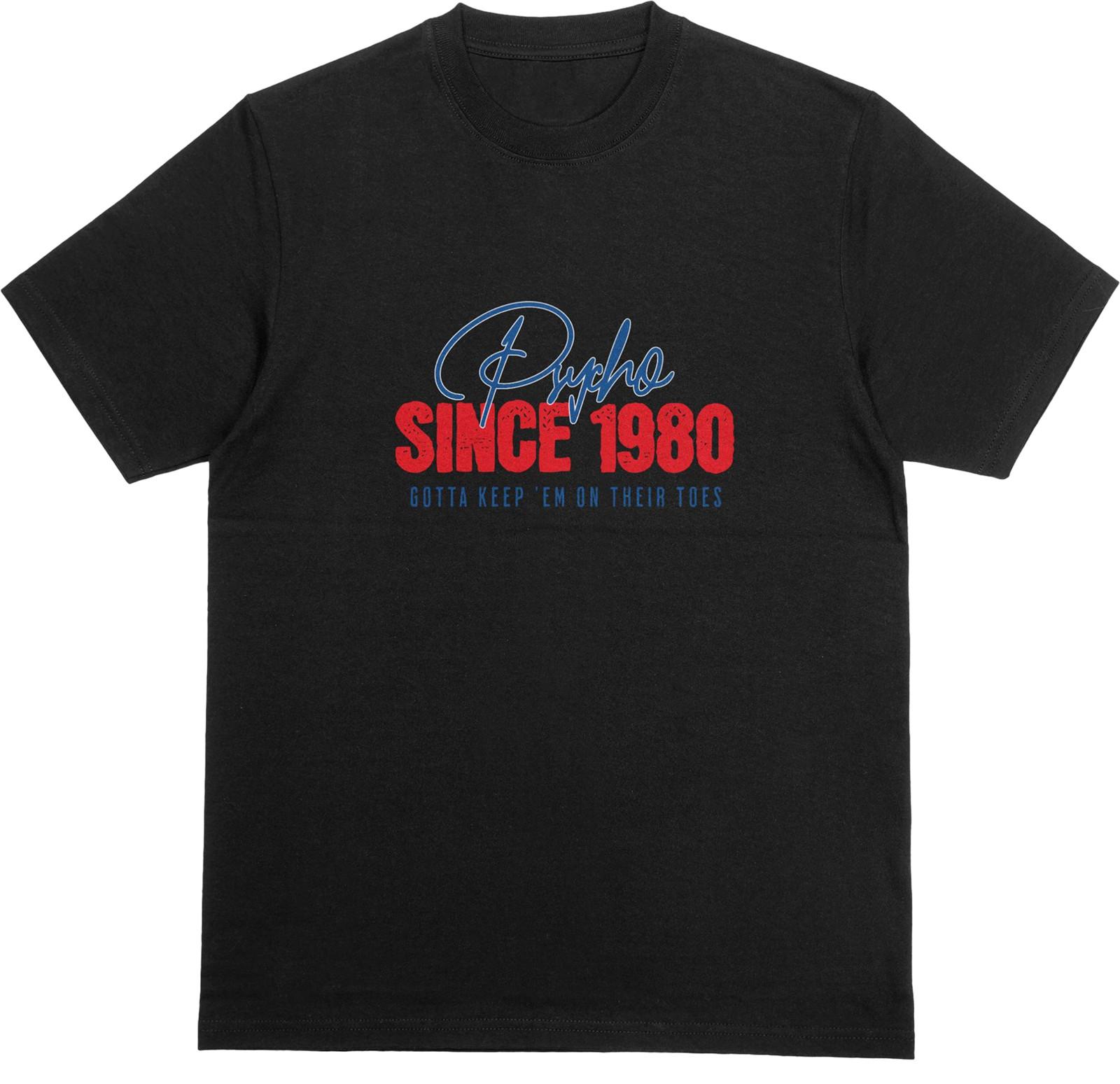 

PSYCHO SINCE *INSERT YEAR* T-Shirt Mens Womens Tees Top | Personalised Funny Tee | Free UK Postage 4XL