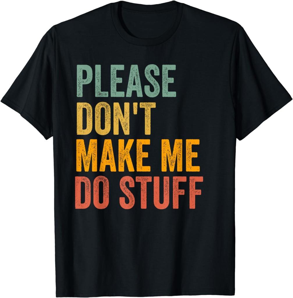 Please Don't Make Me Do Stuff Funny For Lazy Teenager Gift Unisex T-Shirt