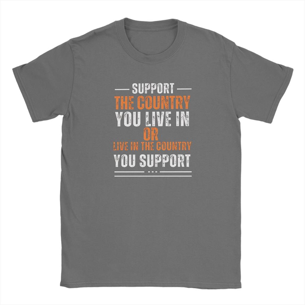 Supporta il Paese in cui Vivi o Vivi nel Paese che Supporti T-shirt Unisex T-shirt Cotone Nuovi Arrivi Abbigliamento