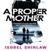 A Proper Mother by Isobel Shirlaw Paperback Book 9780861546992