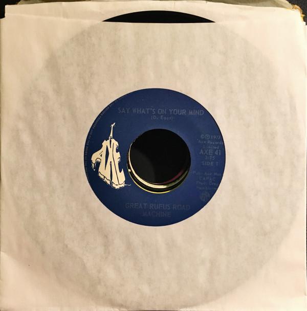 

7inch Record GREAT RUFUS ROAD MACHINE - Say What s On Your Mind AXE41 Axe Records 1977 Canada Pop Used