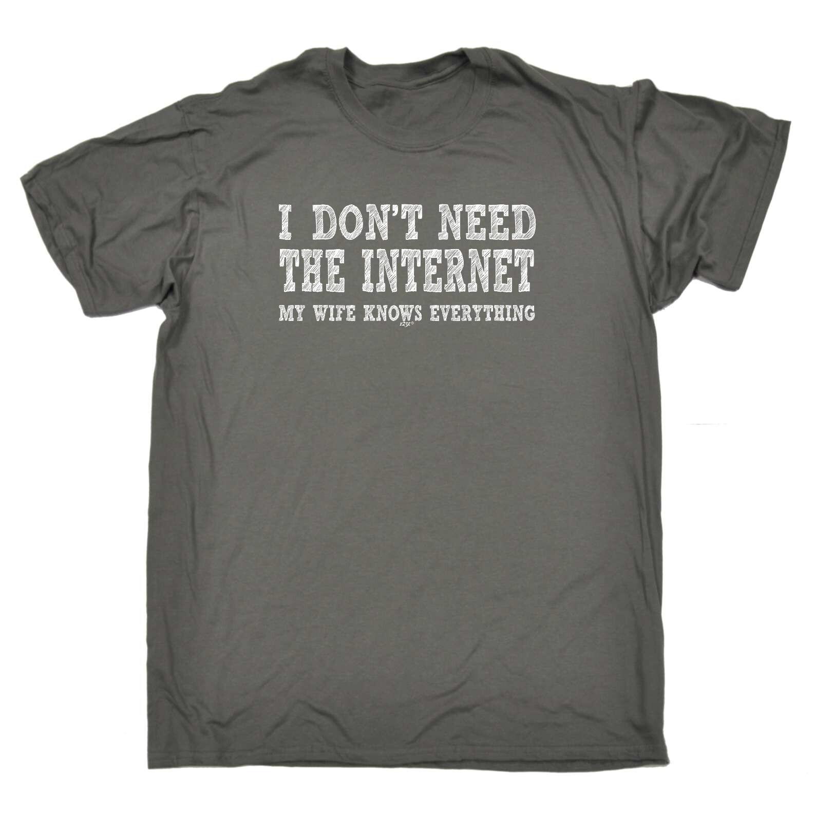 

Dont Need The Internet My Wife - Mens Funny Novelty Gift 100% Cotton T-shirt Mens Tees Top 100% Cotton T-shirt Mens Tees Top Tshirts 3XL