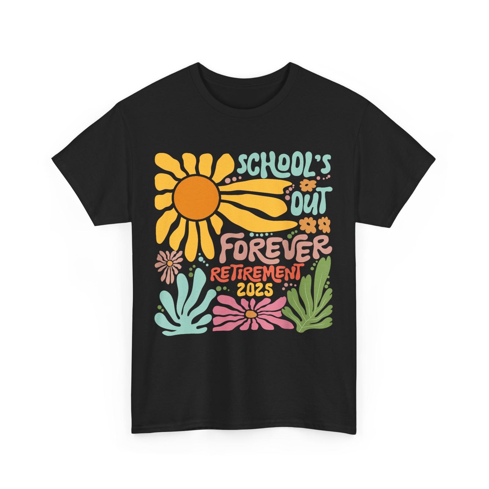 

Teacher Retirement 2025 Shirt, School s Out Forever Retired Summer T-Shirt Mens Womens Tees Top L