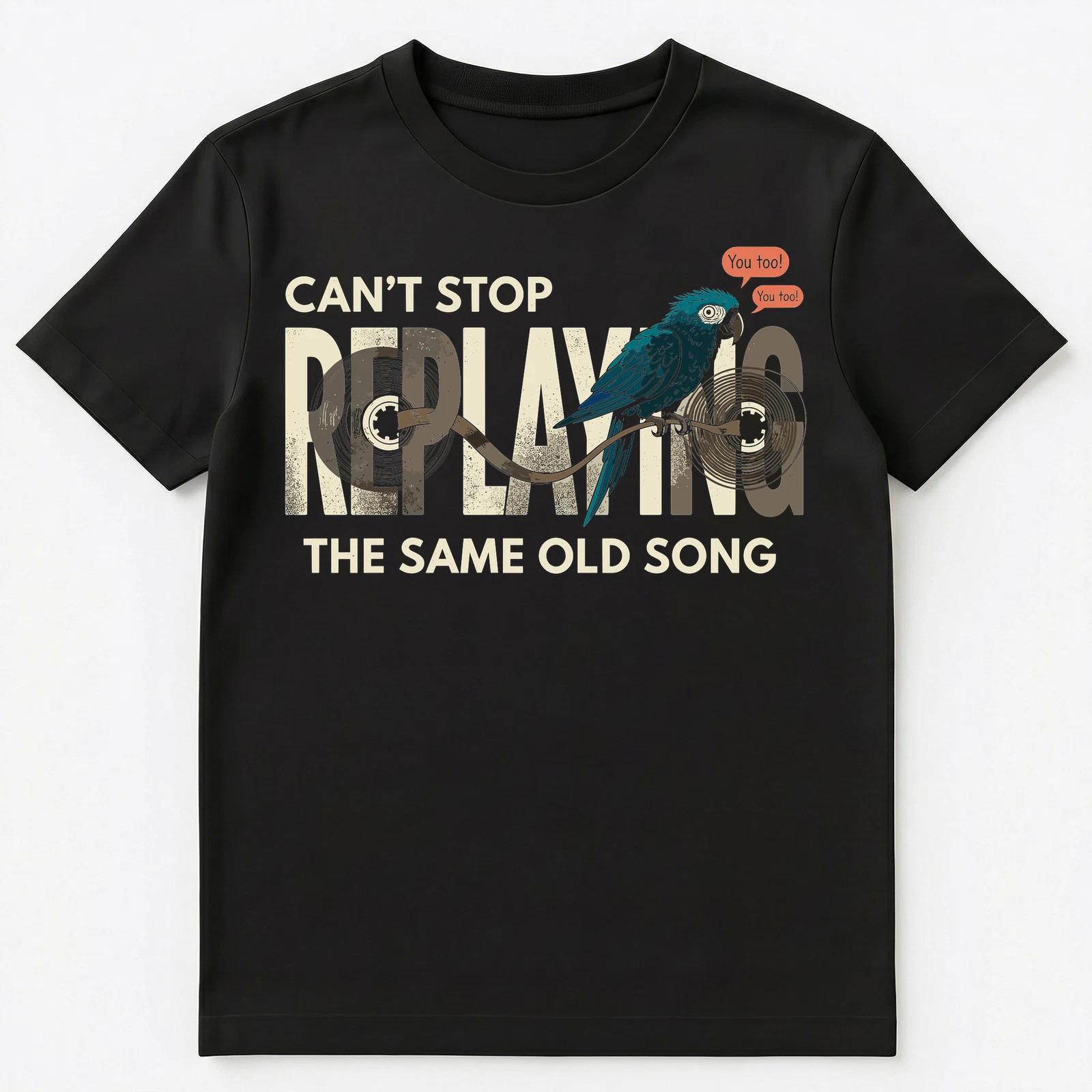 

Music Lover Parrot Owner Replaying Song Humor Unisex T-Shirt S