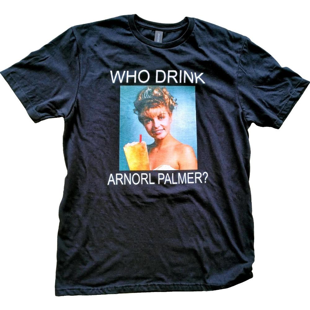 Who Drinks Arnold Palmer Laura Arnold Iced Tea Twin Peaks Summer New Cotton Retro Unisex Casual Fashion Tshirt S