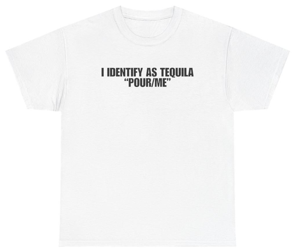 Funny Tequila Shirt, I Identify As Tequila | Unethical Threads XXL