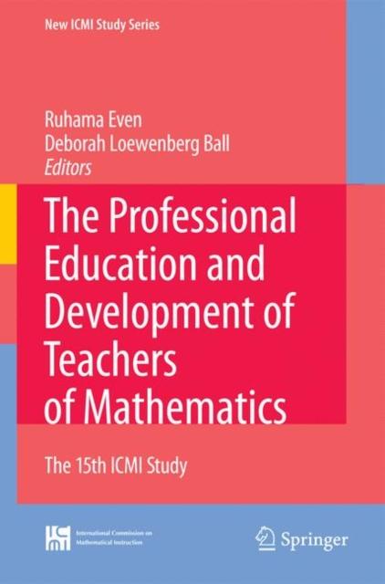 The The Professional Education and Development of Teachers of Mathematics : The 15th ICMI Study : 11 Book