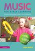 The Music for Early Learning : Songs and Musical Activities To Support Children's Development Book