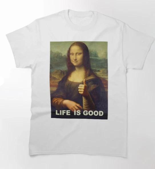 Mona Lisa OK Life is Good Leonardo Da Vinci Art parody T-Shirt S