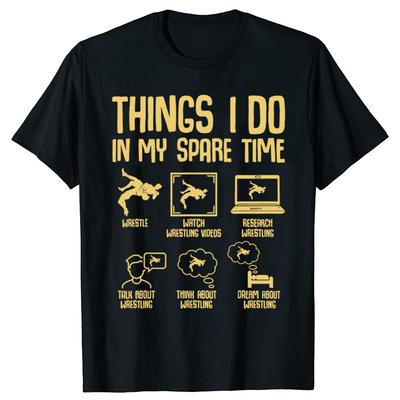Funny Wrestling Things I Do In My Spare Time Wrestler Tshirts Men Casual Tshirt 100 Cotton Loose Oversized T Shirt Summer