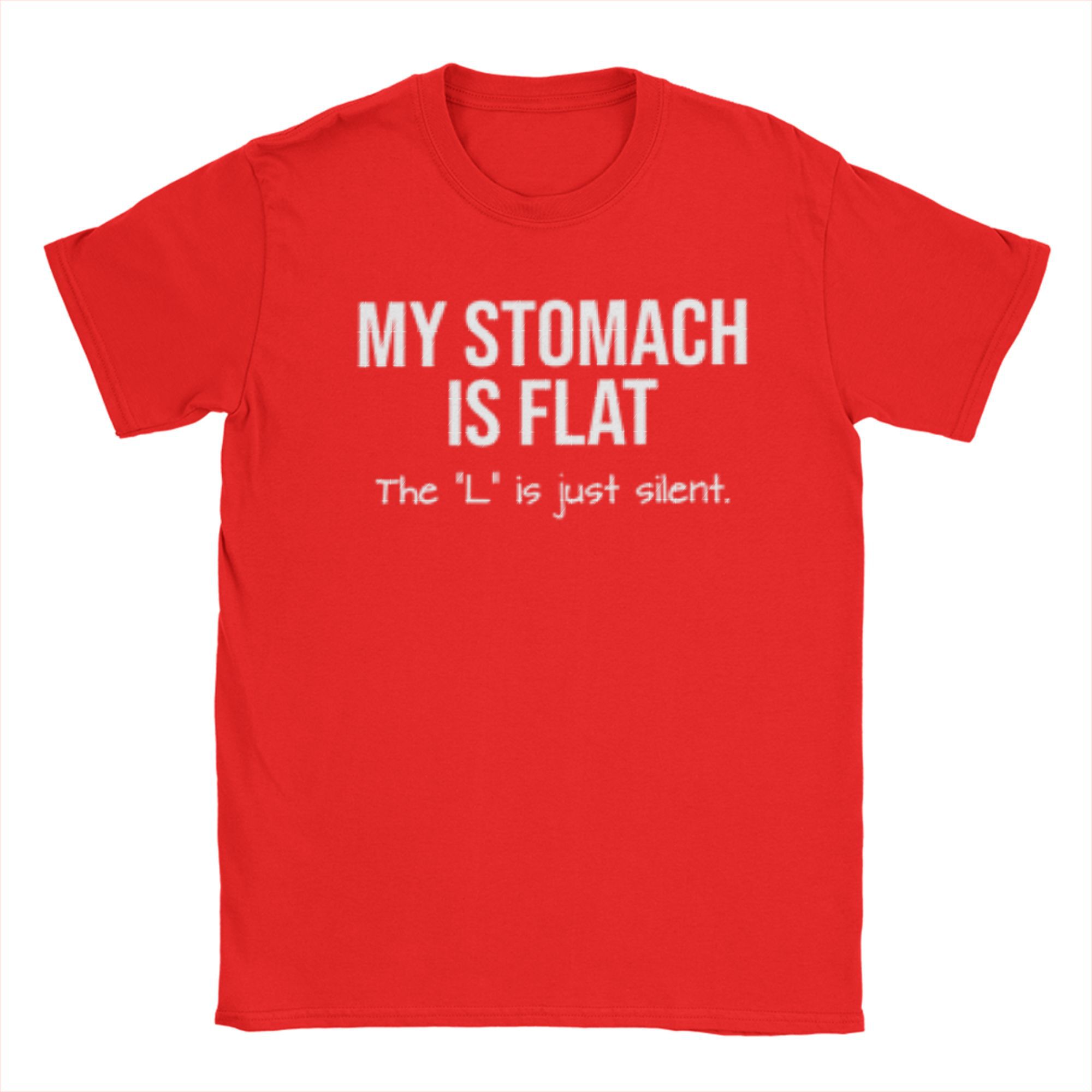My Stomach Is Flat The L Is Just Silent T Shirt Trendy Cool T-Shirts Vintage Tops Summer Cotton Crewneck 4XL 5XL 6XL Clothing S