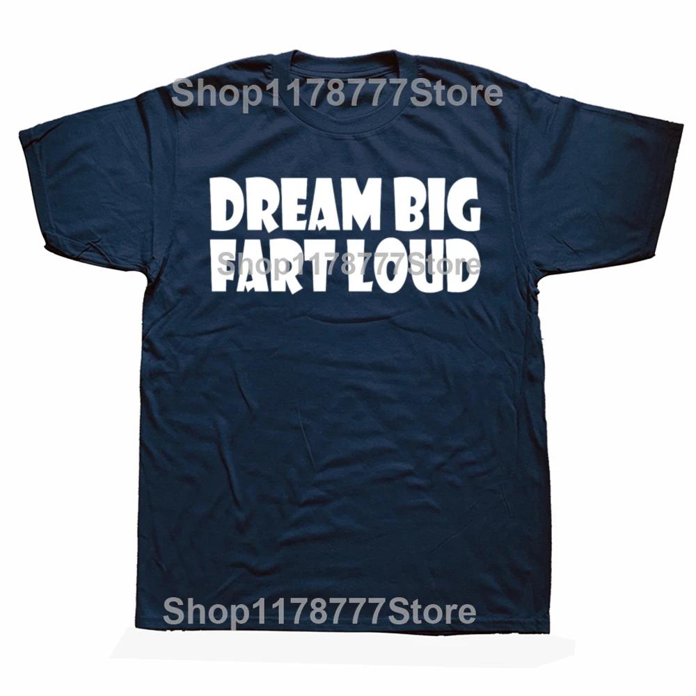 Funny Dream Big Fart Loud T Shirts Streetwear Short Sleeve Birthday Gifts Mens Clothing Fashion Casual Loose Oversized T Shirt