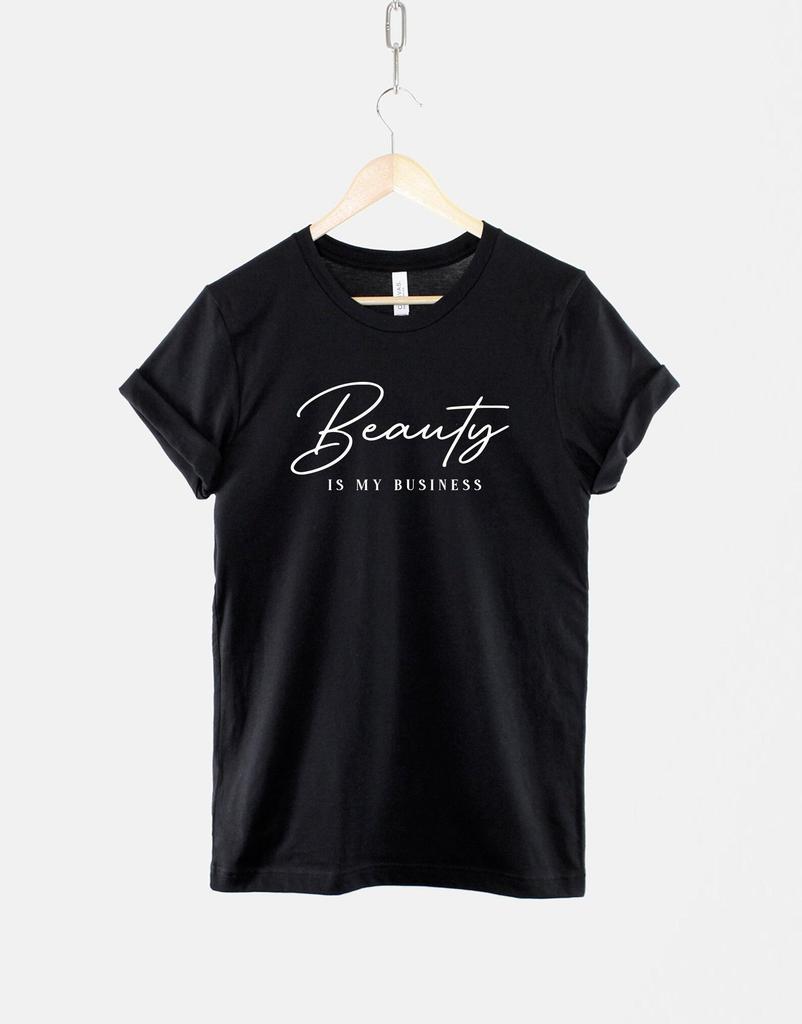 Beauty Therapist Shirt, Cosmetology Gift, Beauty Is My Business Print