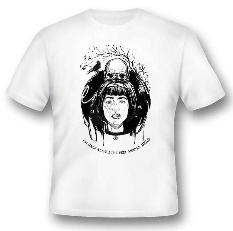 Im half alive but feel mostly dead white tee 140