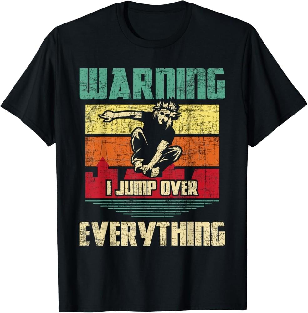 

Warning I Jump Over Everything - Parkour Enthusiast Funny Gift Unisex T-Shirt S