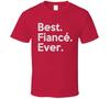 Best Fiance Ever T Shirt