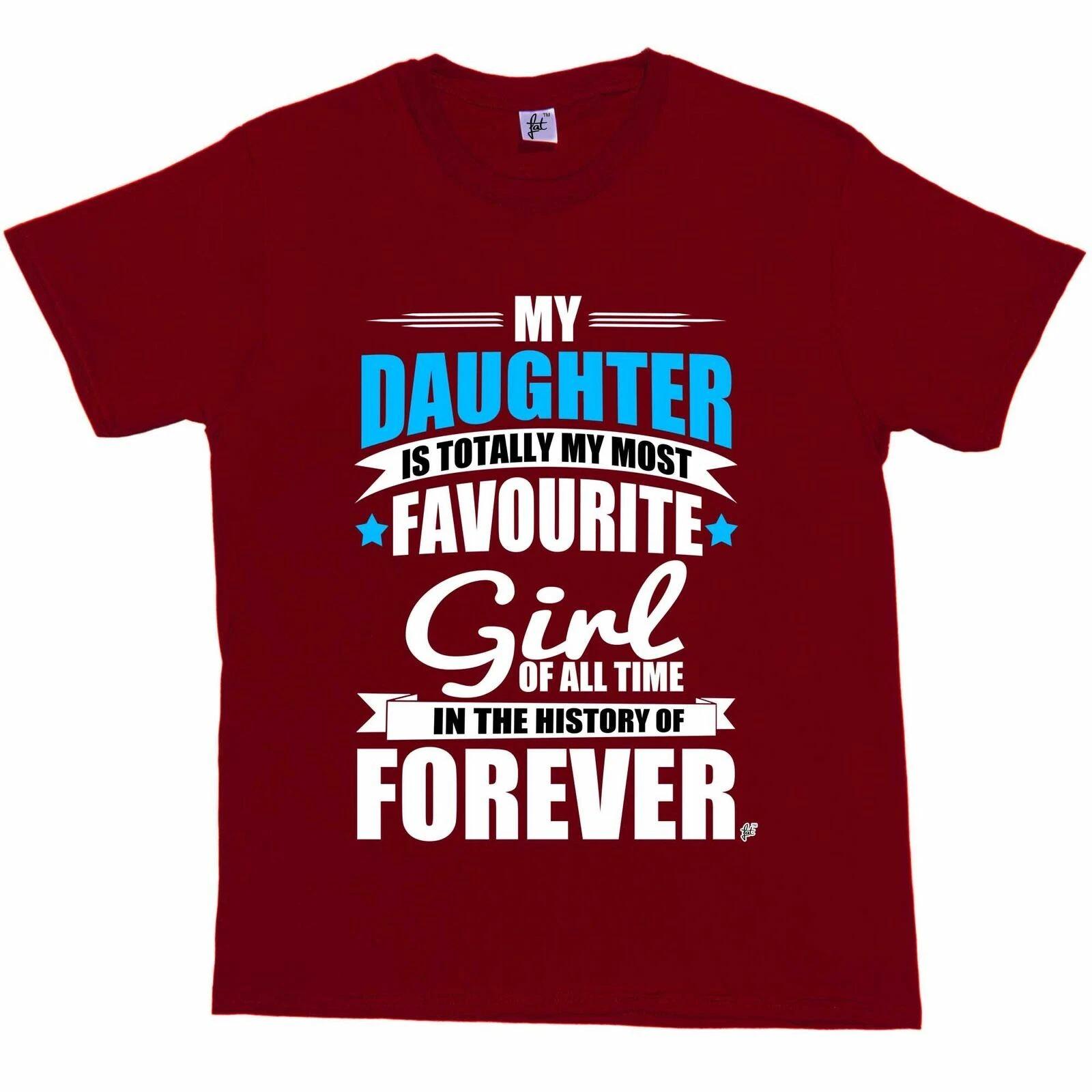 My Daughter Totally Most Favourite Girl In Forever Mens T-Shirt XXXL