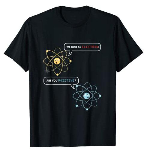 I Lost An Electron. Are You Positive? Chemistry Joke T-Shirt Funny Nerdy Atom Science Graphic Tee Top Physics Lovers Outfit Gift S разноцветный