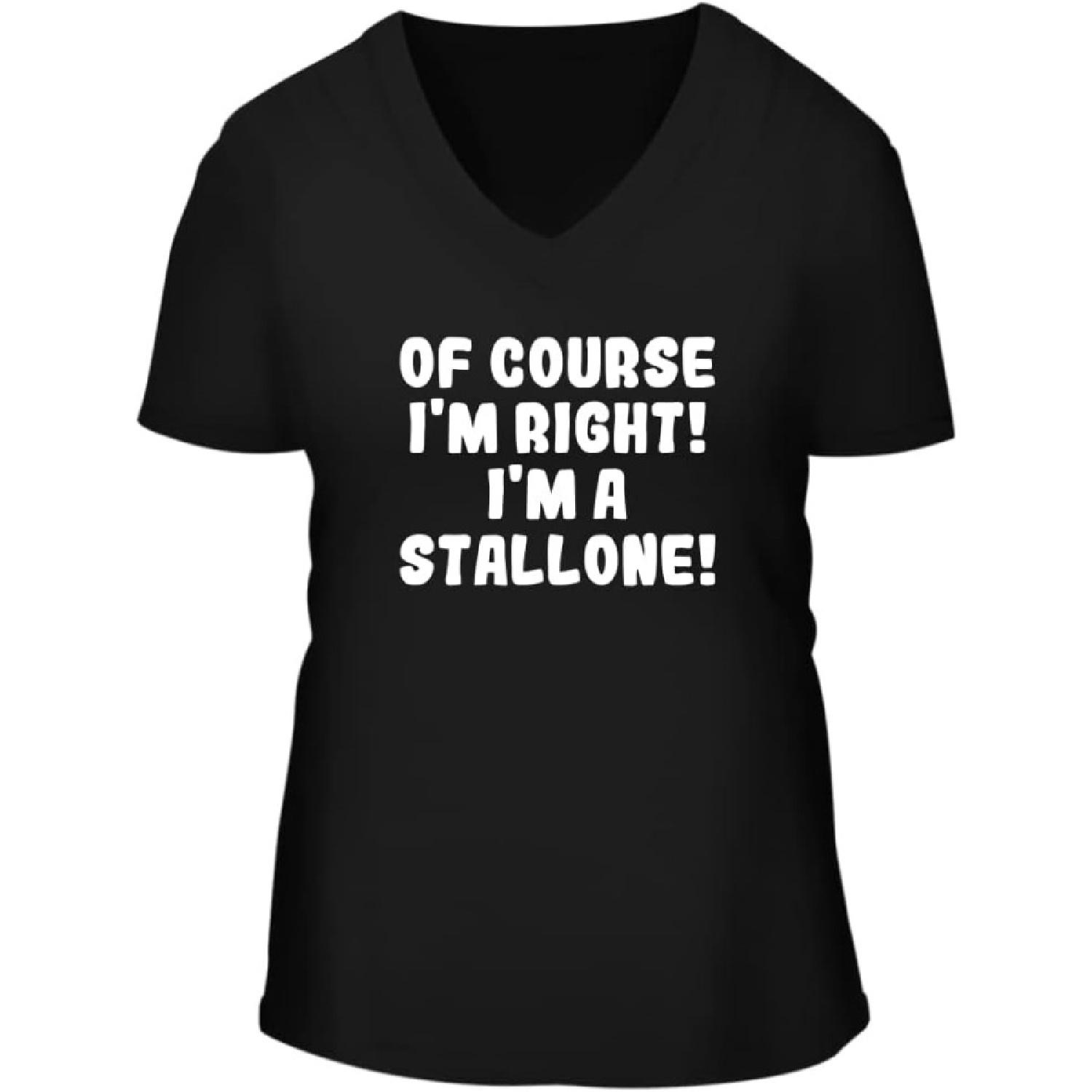 Of Course I m Right! I m A Stallone! - A Nice Women s Short Sleeve V-Neck T-Shirt S