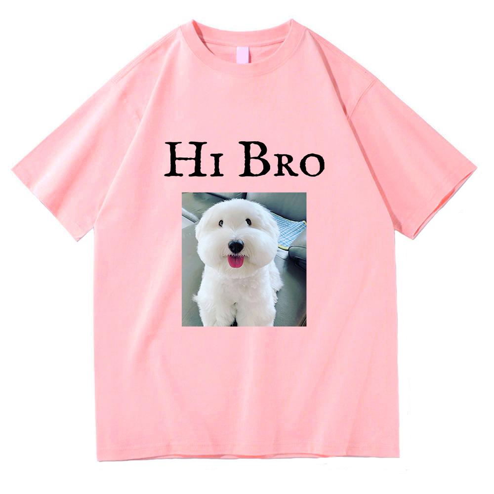 Hi Bro Dog Puppy Tshirt Vintage Funny Men/women Summer Clothing Harajuku Kawaii Clothes Unisex Tops Cotton Graphic T Shirts Tops