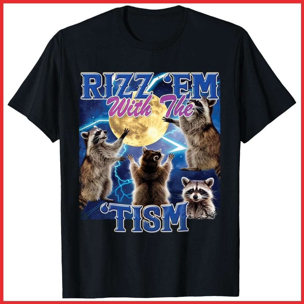 Rizz Em With The Tism Meme Autistic Raccoon Funny Black Cotton T-Shirt Unisex T-Shirt XXL
