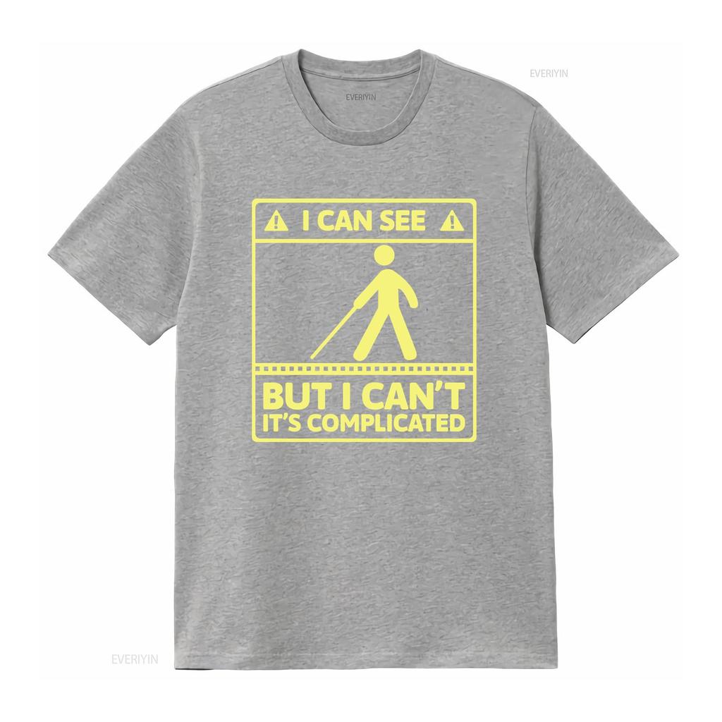 I Can See But Cant Its Complicated Visual Impairment T Shirt for Funny Blindness Humor Vintage Washed Comfortable