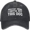Hold My Drink I Gotta Pet This Dog Cotton Baseball Cap Distressed Casual Unisex Hat