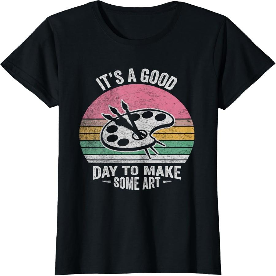 Retro Vintage It s A Good Day To Make Art Artist Art Teacher T-Shirt for Women S