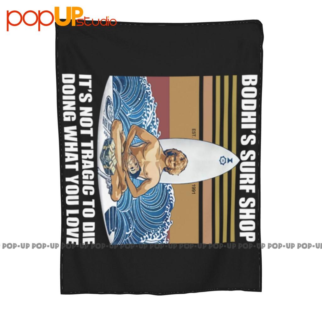 Bodhis Surf Shop Its Not Tragic To Die Doing Mens What You Love Ultra-Soft Blanket Quilt Winter Sofa Cover Bed Covers